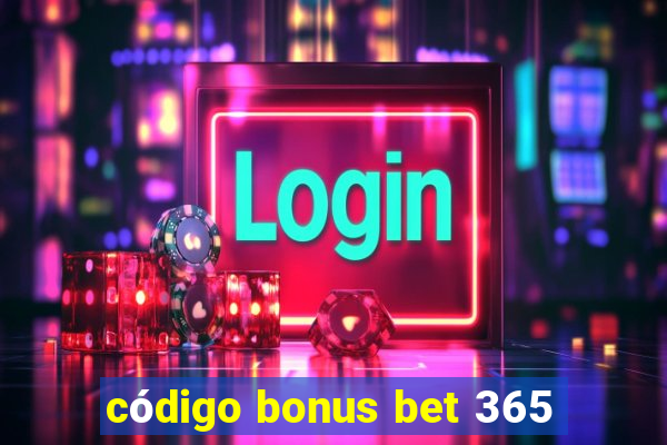 código bonus bet 365