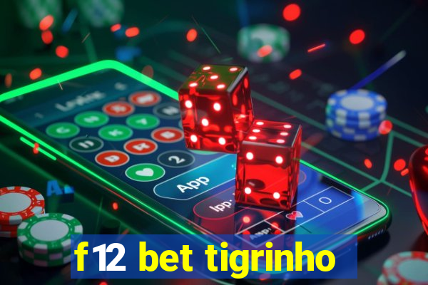 f12 bet tigrinho