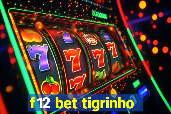 f12 bet tigrinho