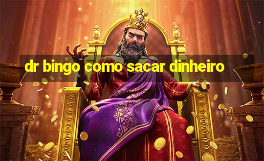 dr bingo como sacar dinheiro