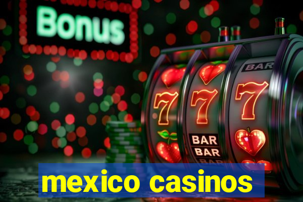 mexico casinos