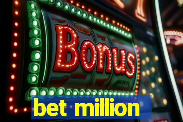 bet million