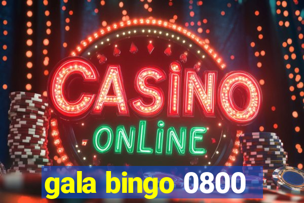 gala bingo 0800