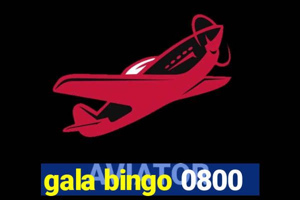 gala bingo 0800