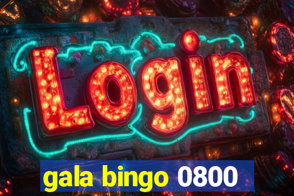 gala bingo 0800