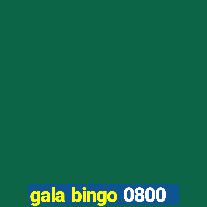 gala bingo 0800