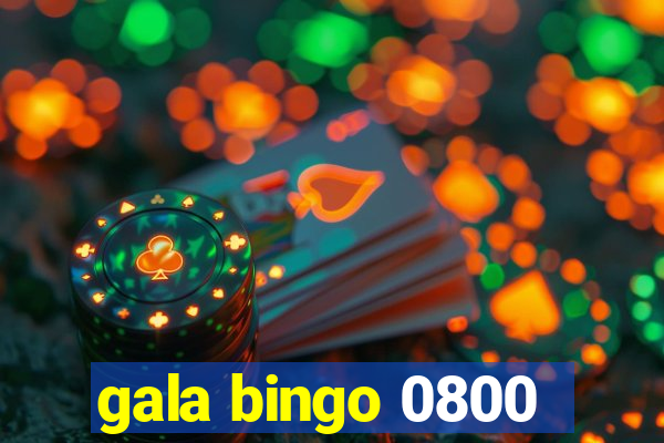 gala bingo 0800