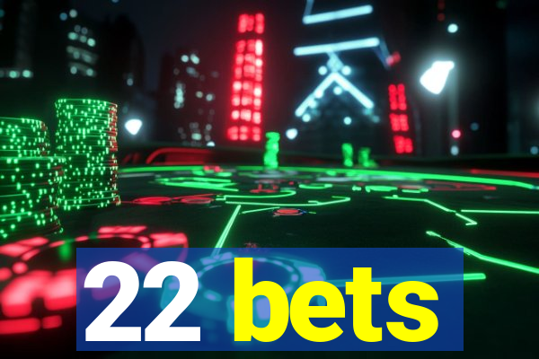 22 bets