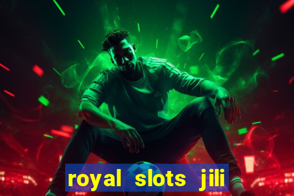 royal slots jili 777 club