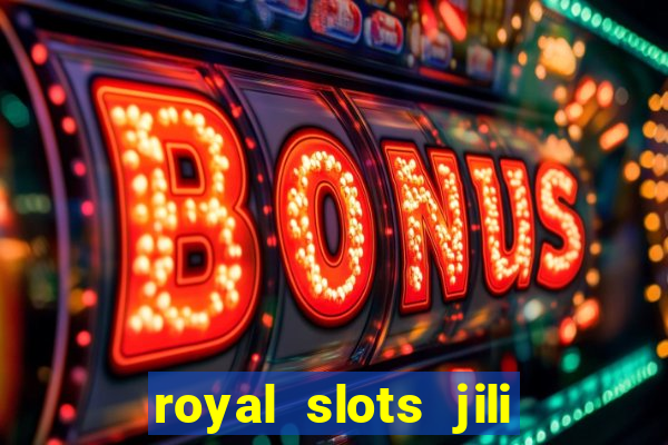 royal slots jili 777 club