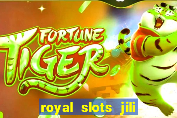 royal slots jili 777 club