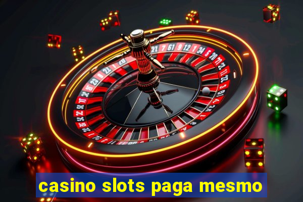 casino slots paga mesmo