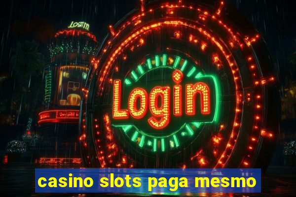 casino slots paga mesmo