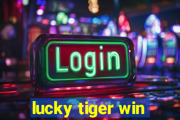 lucky tiger win