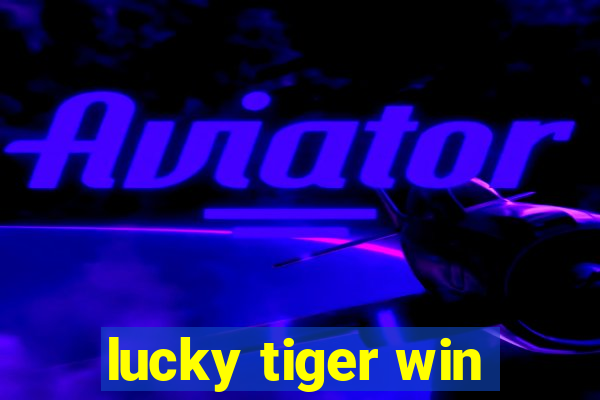 lucky tiger win