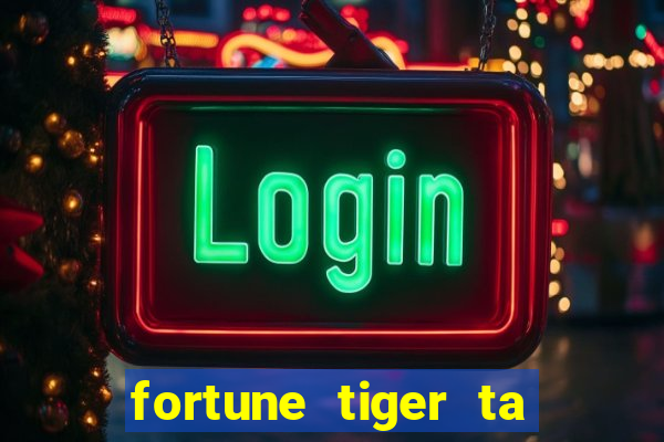 fortune tiger ta pagando hoje