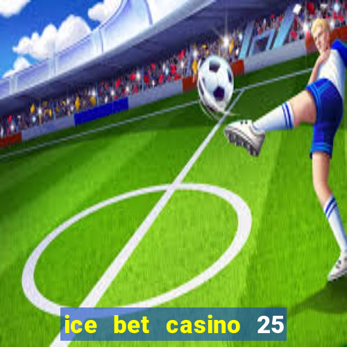 ice bet casino 25 free spins