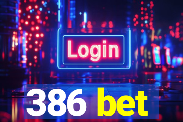 386 bet