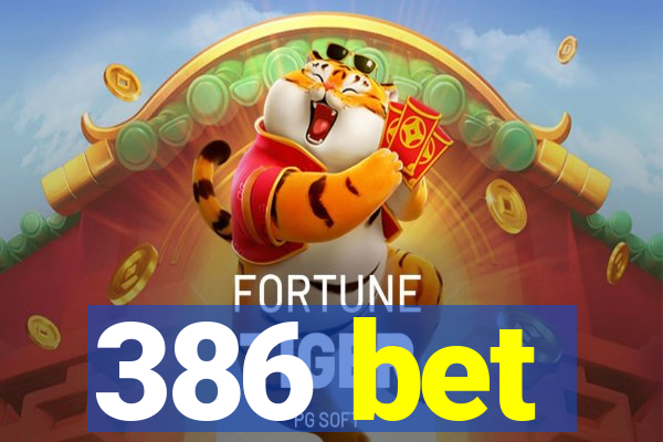 386 bet