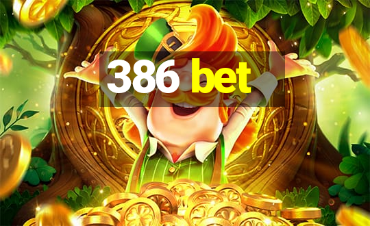 386 bet