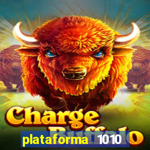 plataforma 1010 jogo do tigre