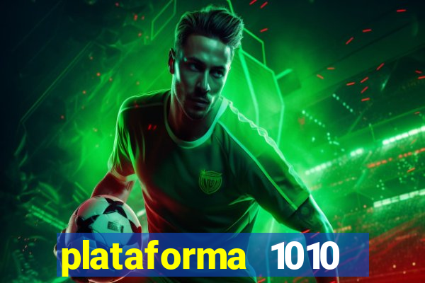 plataforma 1010 jogo do tigre