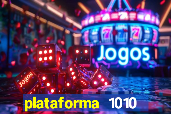 plataforma 1010 jogo do tigre