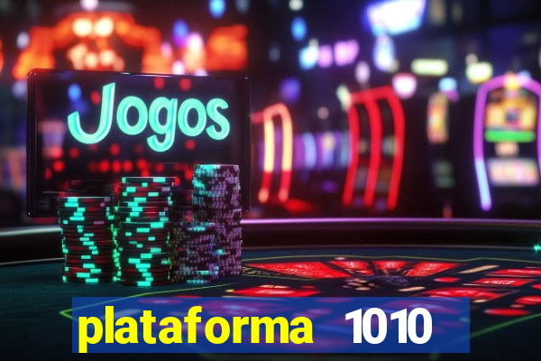 plataforma 1010 jogo do tigre