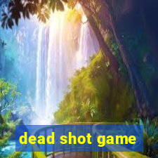 dead shot game