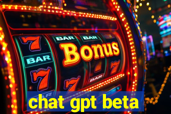 chat gpt beta