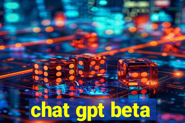 chat gpt beta