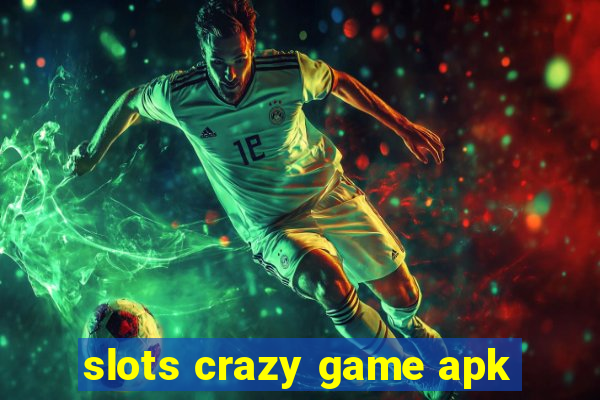 slots crazy game apk