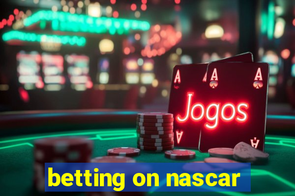 betting on nascar