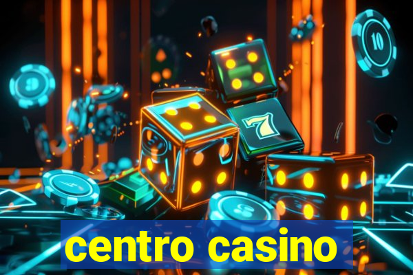 centro casino