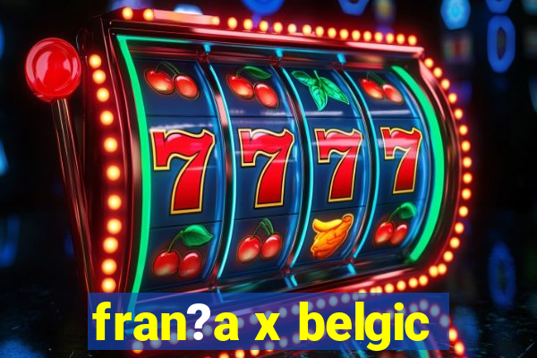 fran?a x belgic