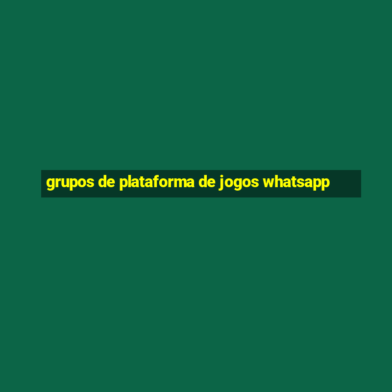 grupos de plataforma de jogos whatsapp