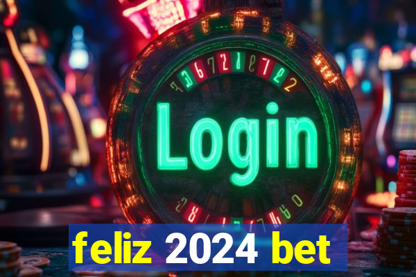 feliz 2024 bet