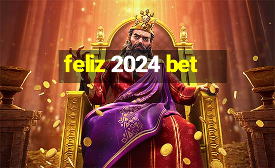 feliz 2024 bet