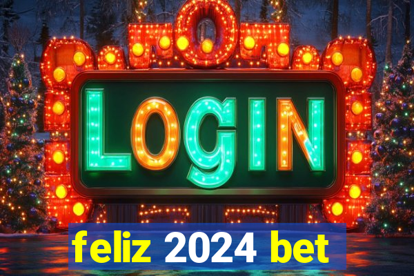 feliz 2024 bet