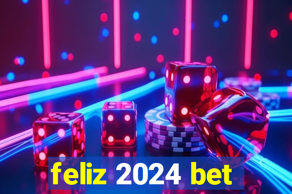 feliz 2024 bet