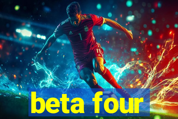 beta four