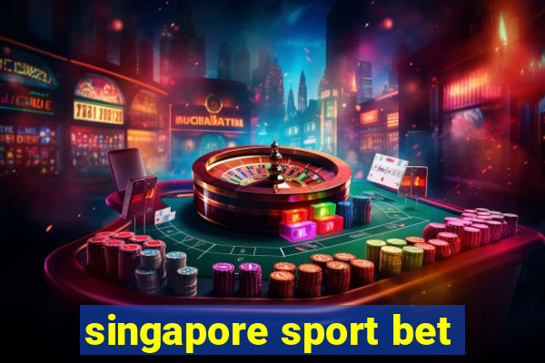 singapore sport bet