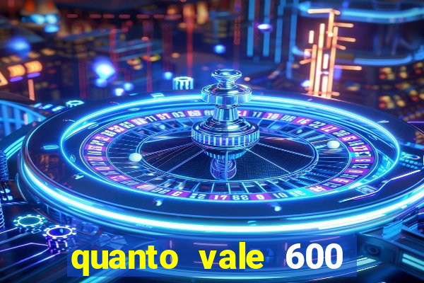 quanto vale 600 mil cruzeiros em reais