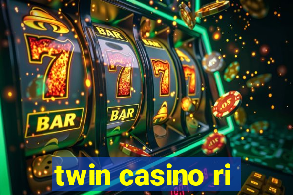 twin casino ri