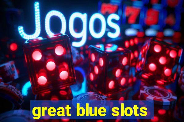 great blue slots