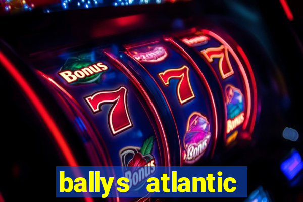 ballys atlantic city hotel & casino