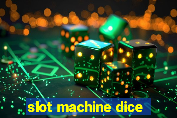 slot machine dice