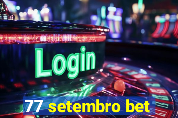 77 setembro bet