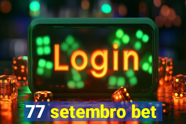 77 setembro bet