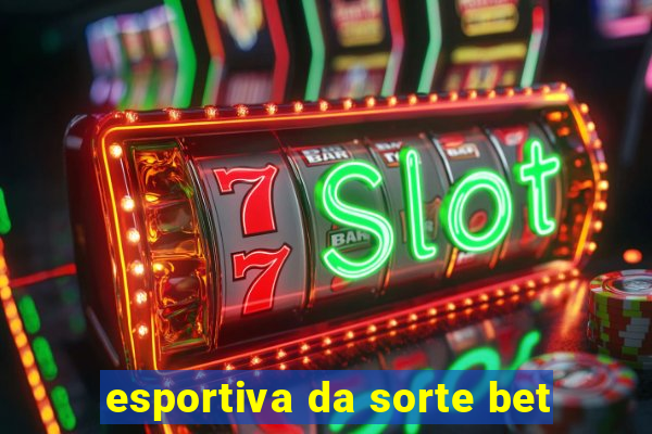 esportiva da sorte bet